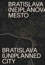 Bratislava (ne)plánované mesto/(un)planned city