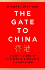 The Gate To China: A New History Of The People’s Republic & Hong Kong