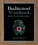 Budúcnosť 50 myšlienok, ktoré by ste mali poznať