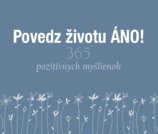 Povedz životu ÁNO!