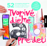 Tvorivé dielne pre deti 52 výtvarných projektov