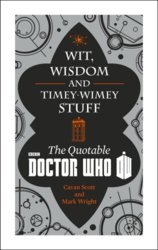 Doctor Who: Wit, Wisdom and Timey Wimey Stuff - the Quotable Doctor Who
