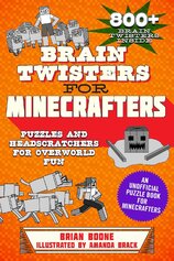 Brain Twisters for Minecrafters : Puzzles and Headscratchers for Overworld Fun