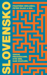 Slovensko: Odkiaľ prichádzame. Kým sme. Kam kráčame.