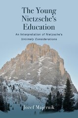 The Young Nietzsches Education : An Interpretation of Nietzsches Untimely Considerations