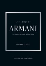 Little Book of Armani : The story of the iconic fashion house