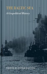 The Baltic Sea : A Geopolitical History