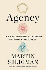 Agency : The Psychological History of Human Progress