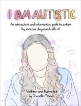 I Am Autistic : An interactive and informative guide to autism (by someone diagnosed with it)