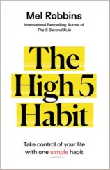 The High 5 Habit : Take Control of Your Life with One Simple Habit