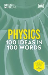 The Science Museum 100 Physics Ideas in 100 Words