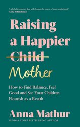 Raising A Happier Mother