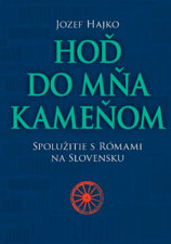 Hoď do mňa kameňom. Spolužitie s Rómami na Slovensku