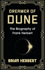 Dreamer of Dune : The Biography of Frank Herbert