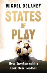 States of Play : How Sportswashing Took Over Football