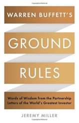 Warren Buffetts Ground Rules : Words of Wisdom from the Partnership Letters of the Worlds Greatest Investor