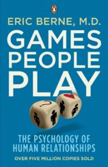 Games People Play : The Psychology of Human Relationships