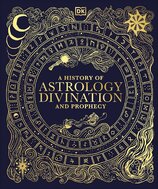 A History of Astrology, Divination and Prophecy