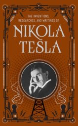 The Inventions, Researches and Writings of Nikola Tesla