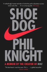 Shoe Dog : A Memoir By The Creator Of Nike