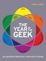 The Year of the Geek : 365 Adventures from the Sci-Fi Universe