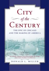 City of the Century : The Epic of Chicago and the Making of America