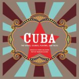 Cuba: The Sights, Sounds, Flavors, and Faces