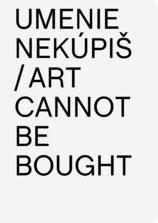 Umenie nekúpiš / Art Cannont Be Bought