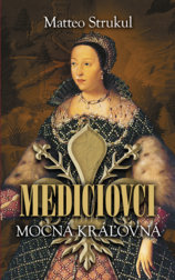 Mediciovci. Mocná kráľovná (3)