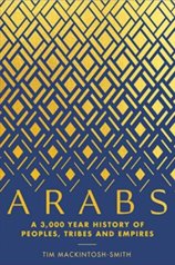 Arabs: A 3,000-Year History of Peoples, Tribes and Empires