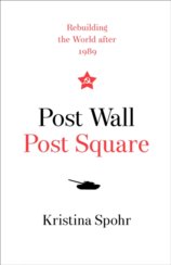 Post Wall, Post Square: Rebuilding The World After 1989
