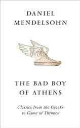 The Bad Boy Of Athens: Classics From The Greeks To Game Of Thrones