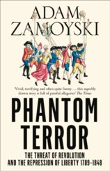 Phantom Terror: The Threat Of Revolution And The Repression Of Liberty 1789-1848