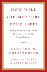How Will You Measure Your Life?