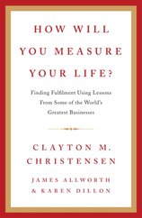 How Will You Measure Your Life?