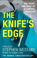 Knife’s Edge: The Heart And Mind Of A Cardiac Surgeon