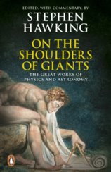 On the Shoulders of Giants : The Great Works of Physics and Astronomy