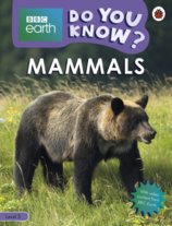 Mammals - BBC Earth Do You Know... Level 3