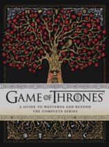 Game of Thrones: A Guide to Westeros and Beyond: The Complete Series