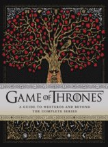 Game of Thrones: A Guide to Westeros and Beyond: The Complete Series