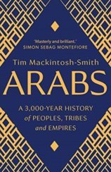 Arabs: A 3,000-Year History of Peoples, Tribes and Empires