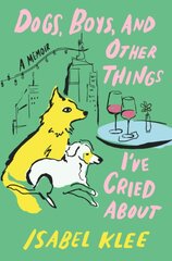 Dogs, Boys and Other Things Ive Cried About
