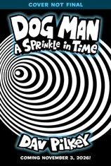 Dog Man 15: A Sprinkle in Time