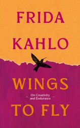Wings to Fly: Frida Kahlo