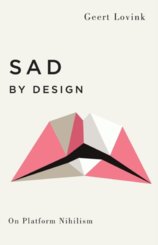 Sad by Design On Platform Nihilism