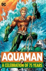 Aquaman A Celebration of 75 Years