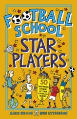 Football School Star Players: 50 Inspiring Stories of True Football Heroes