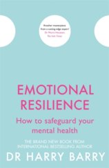 Emotional Resilience : How to safeguard your mental health