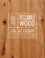 Reclaimed Wood: A Field Guide