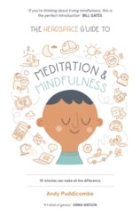 The Headspace Guide to... Mindfulness and Meditation